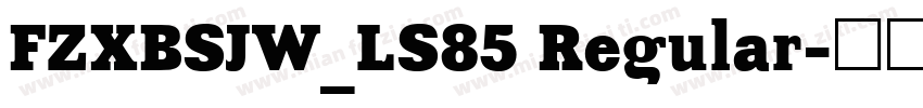 FZXBSJW_LS85 Regular字体转换